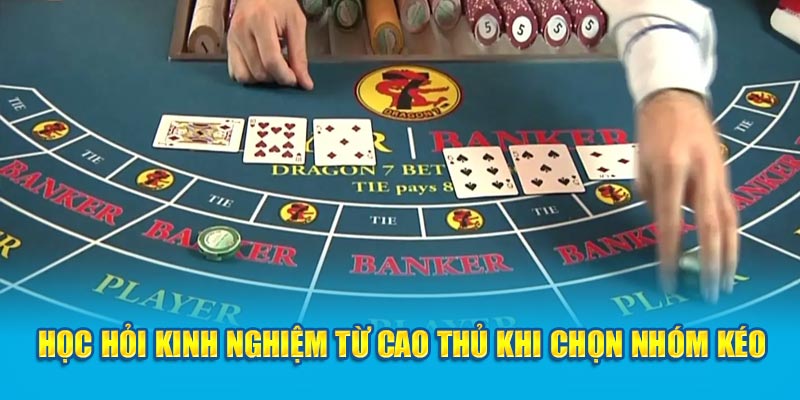 Học hỏi kinh nghiệm từ cao thủ khi chọn nhóm kéo