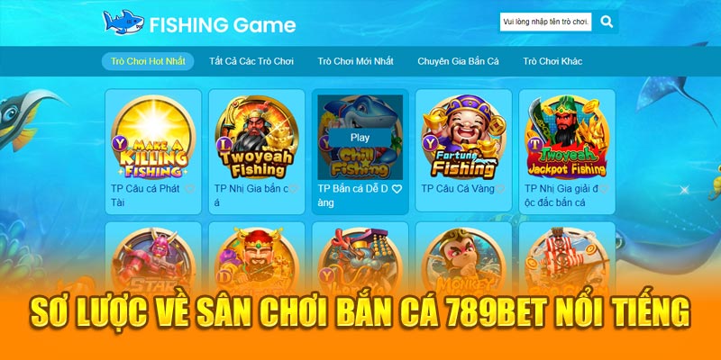 Sơ lược về sân chơi bắn cá 789BET nổi tiếng